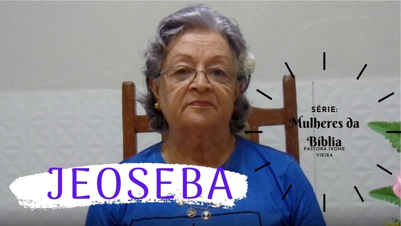 Série Mulheres da Bíblia: JEOSEBA