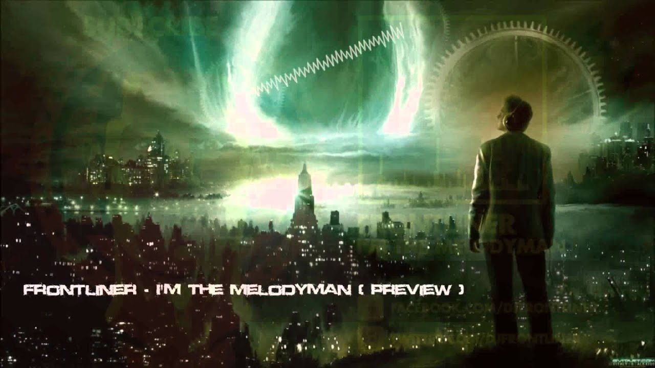 Frontliner - I'm The Melodyman (Preview) [HQ Original]