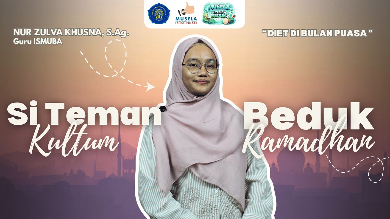 MUSELA SI TEMAN BEDUK | DIET DI BULAN PUASA | NUR ZULVA KHUSNA, S.Ag.