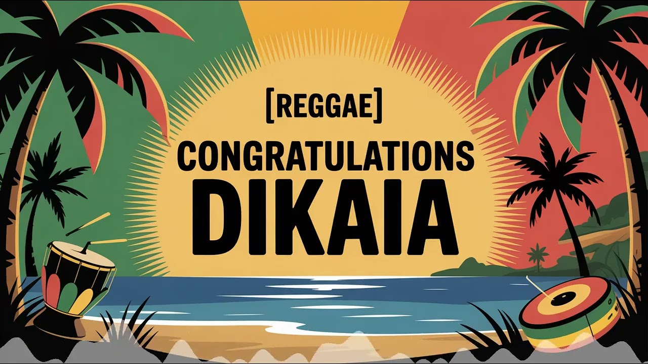 Dikaia Congratulations Song - Reggae - Motivated