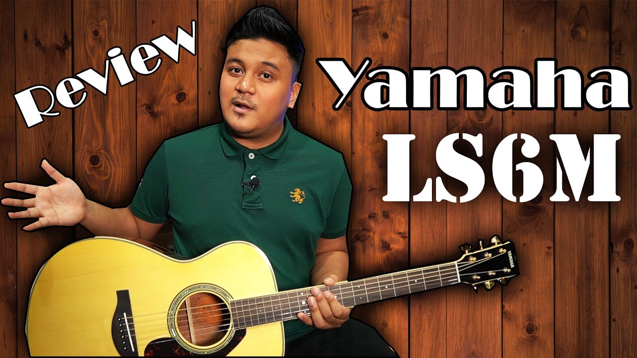 Yamaha Acoustic LS6M Review by Syuwari Ritchie