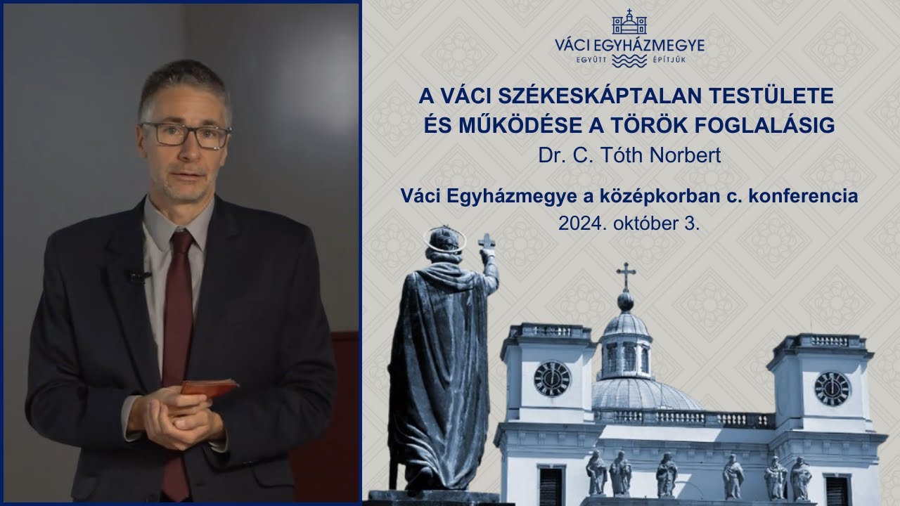 Dr. C. Tóth Norbert – A Váci Székeskáptalan testülete és működése a török foglalásig