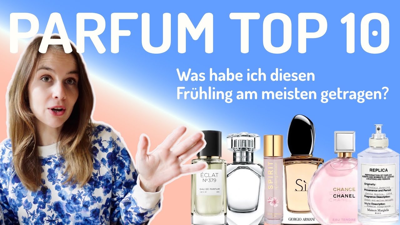 Top 10 Parfums im Frühling - Was habe ich diesen Frühling am meisten getragen?