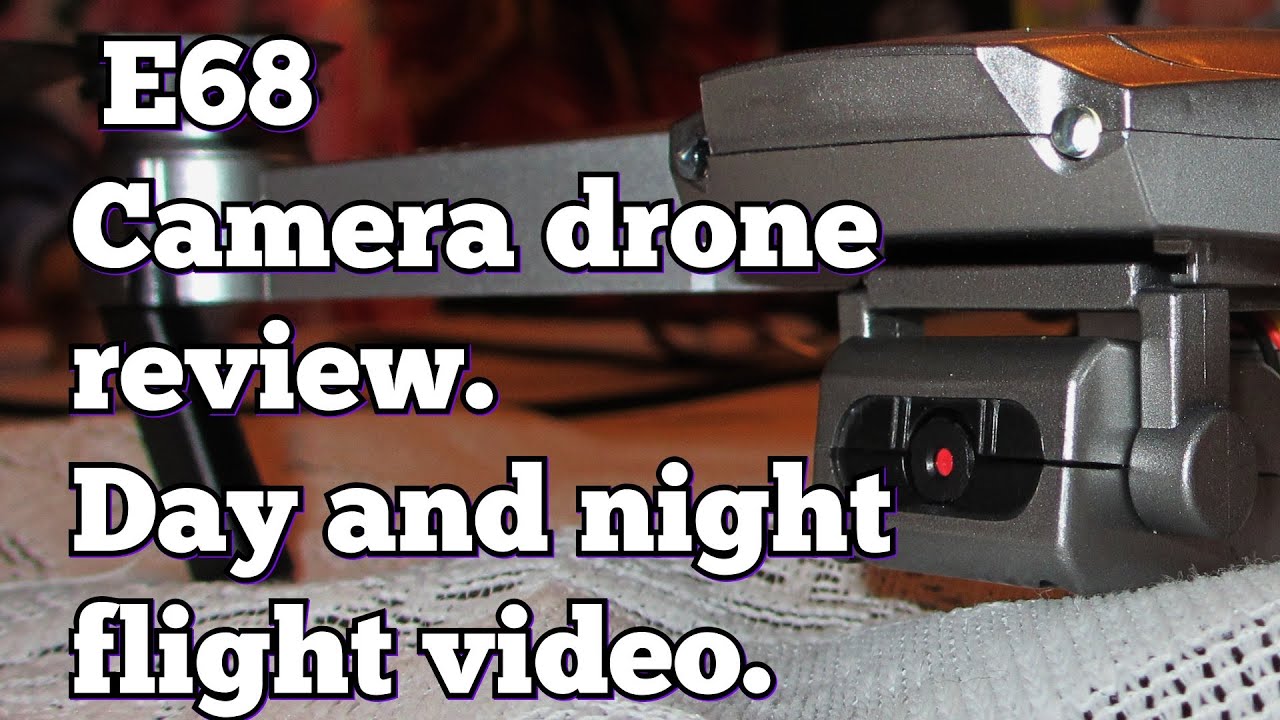 E68  Camera drone  with day and night flight footage.
