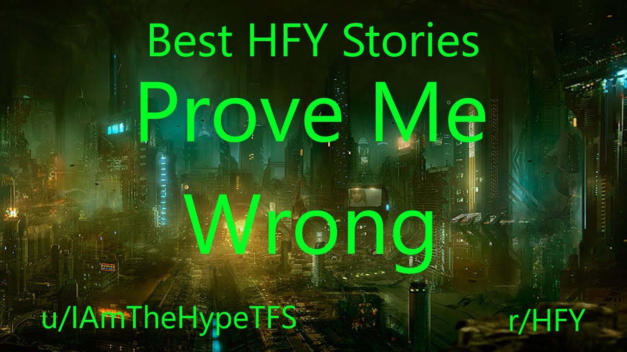 Best HFY Reddit Stories: Prove Me Wrong