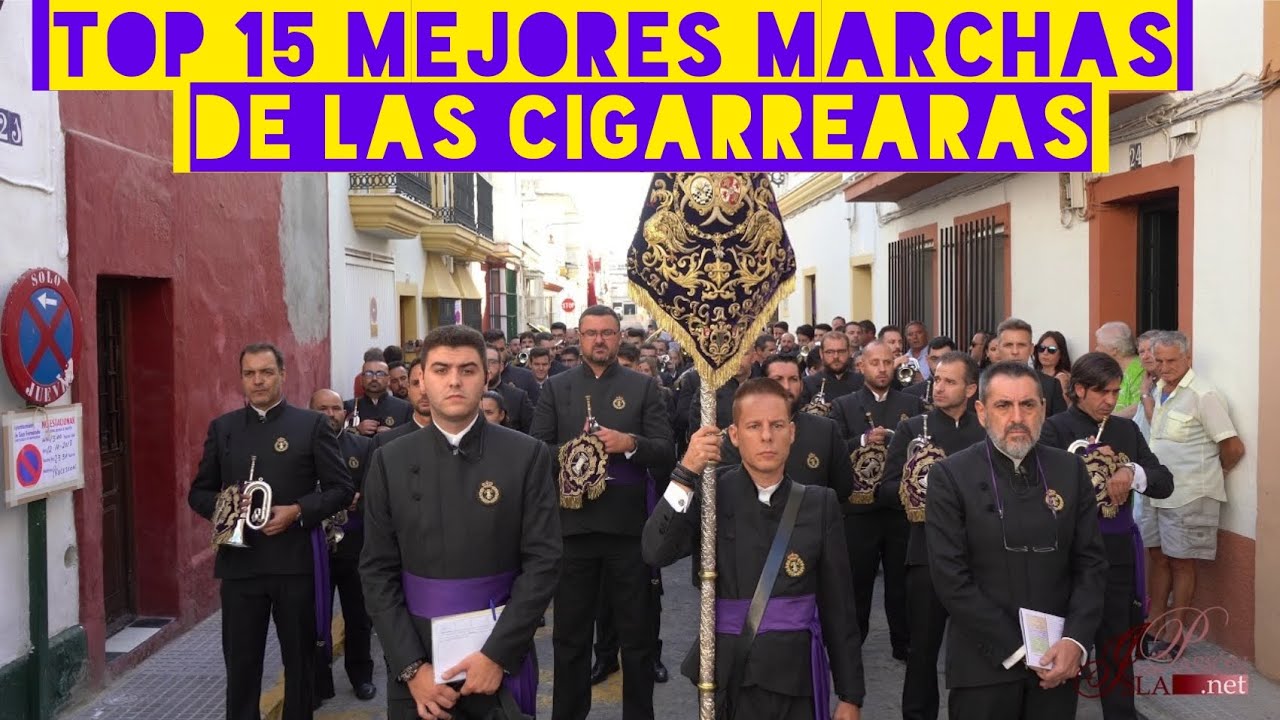 TOP 15 MARCHAS DE LAS CIGARRERAS/Historias Cofrades 