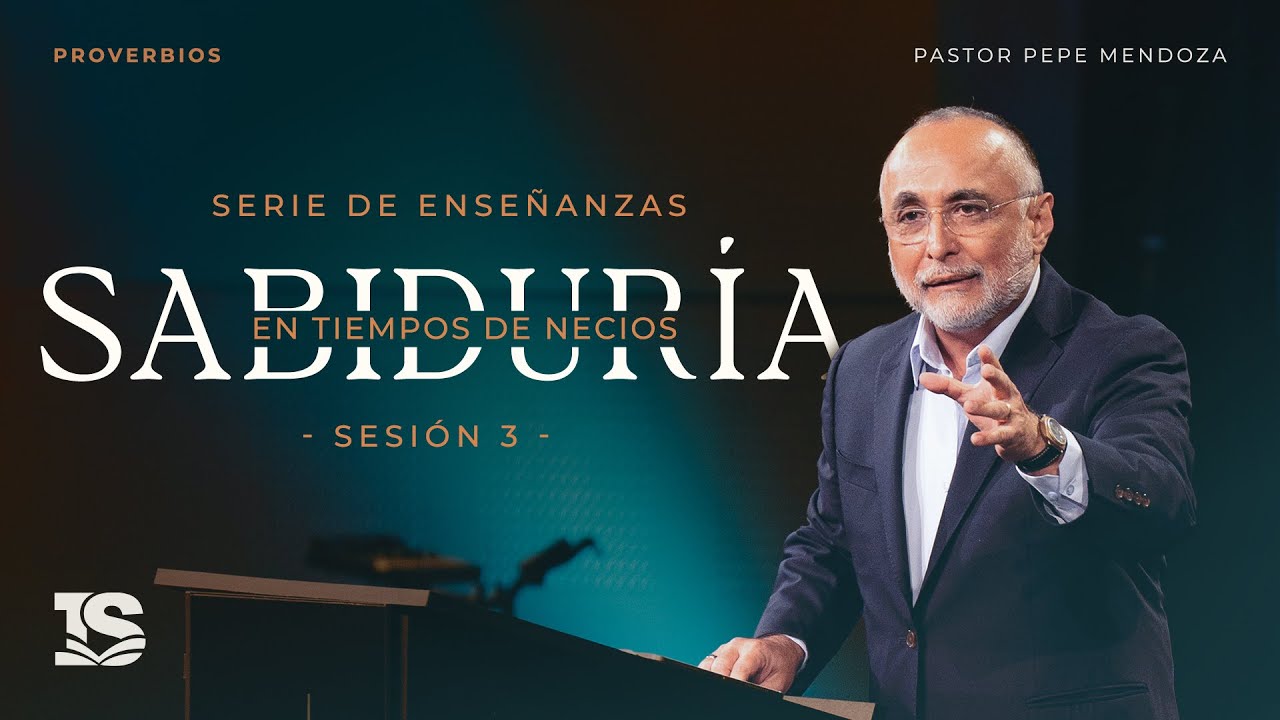 Proverbios - Pastor Pepe Mendoza | Sabiduría en tiempos de necios