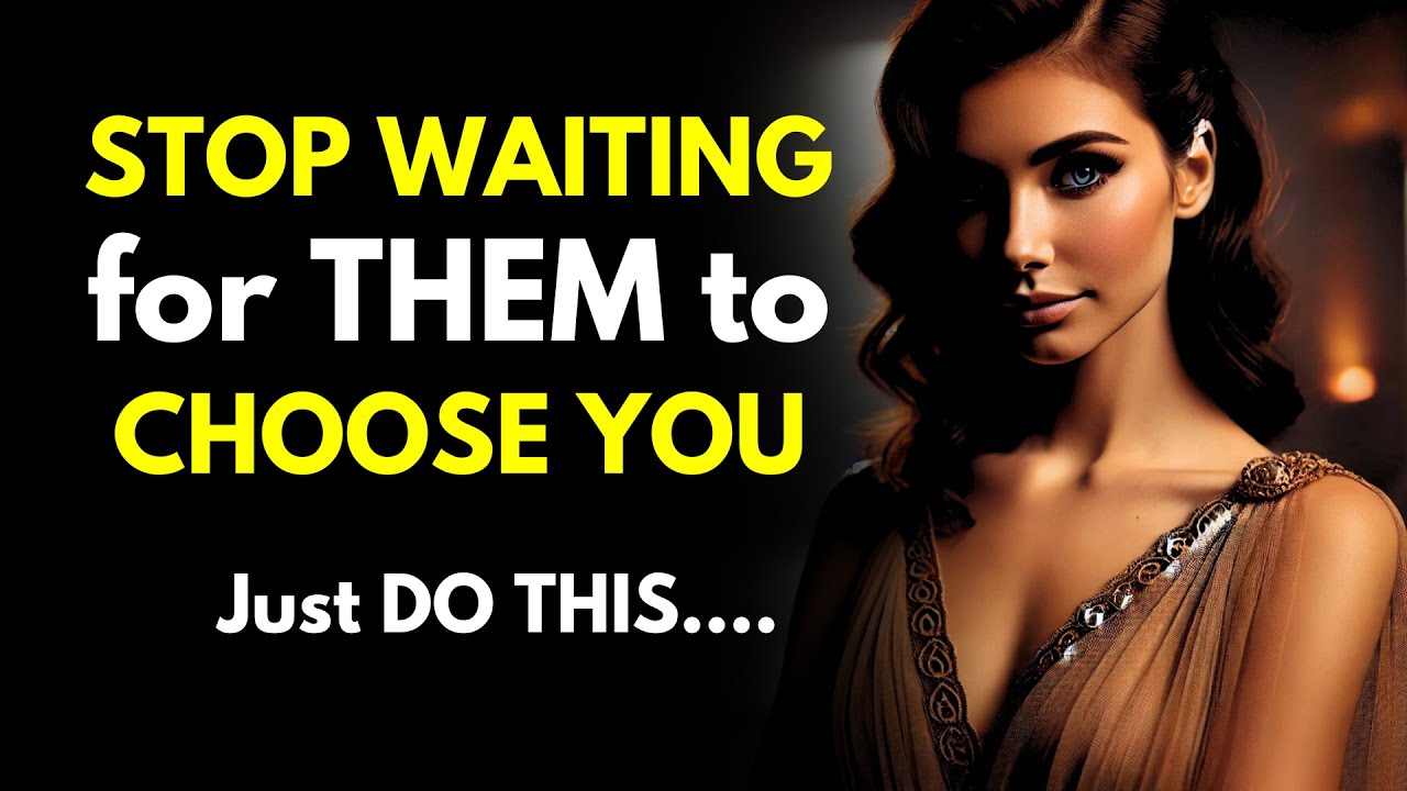 Stop Waiting For Them to Choose You (Just Do This for Instant Results) ~Stoicism