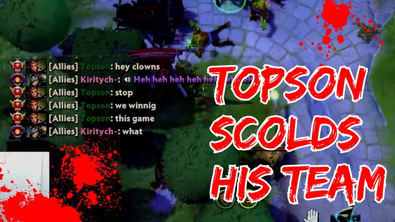 TOPSON Scold on his Malding Team then Carry them HARD | DOTA 2