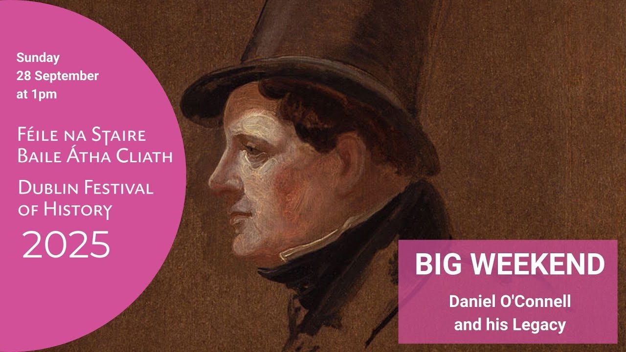 Dublin Festival of History 2025 - Daniel O'Connell and his Legacy