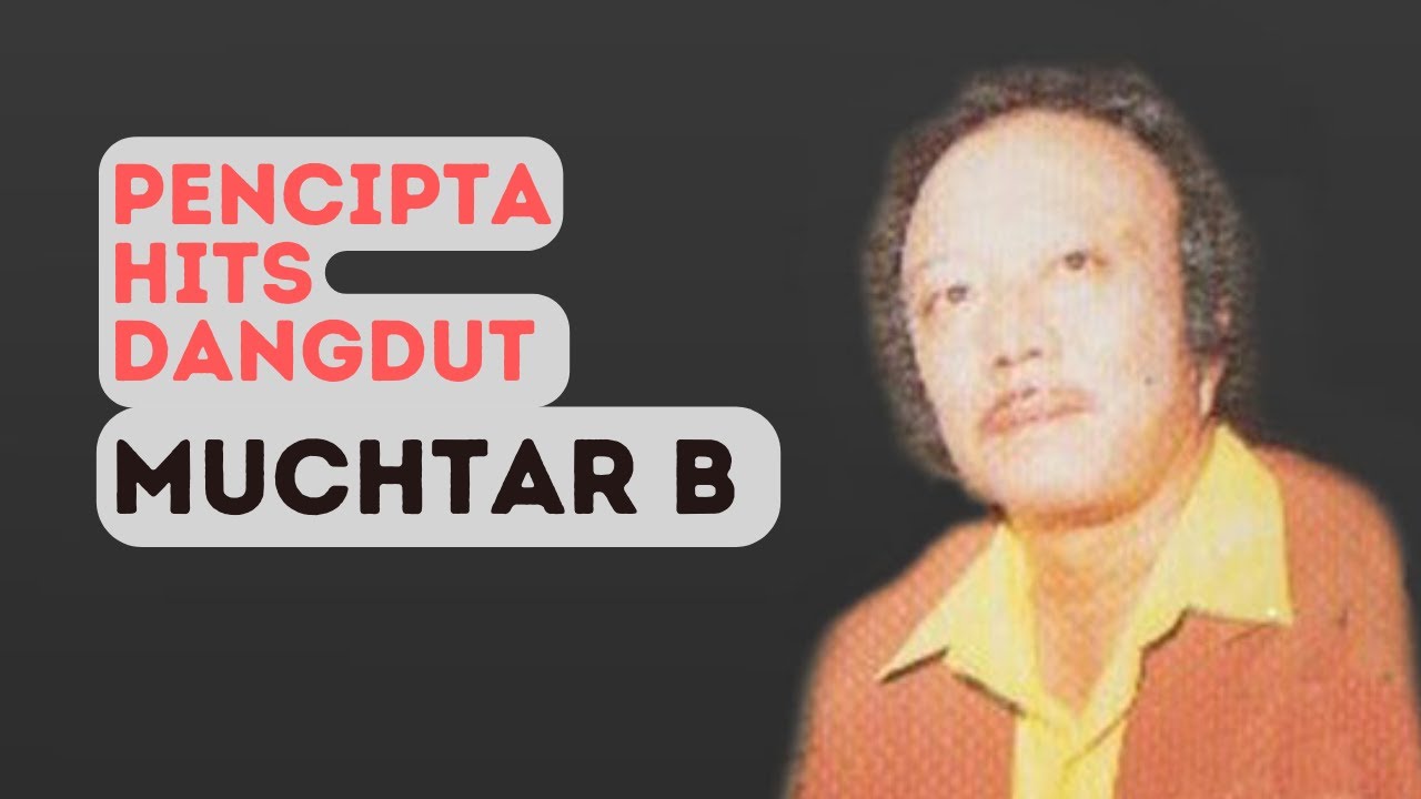 Mengenang Maestro Dangdut Muchtar B