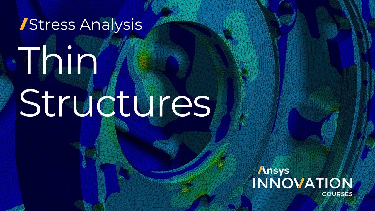 Analyzing Thin Structures Efficiently Using Ansys Mechanical &mdash; Lesson 2