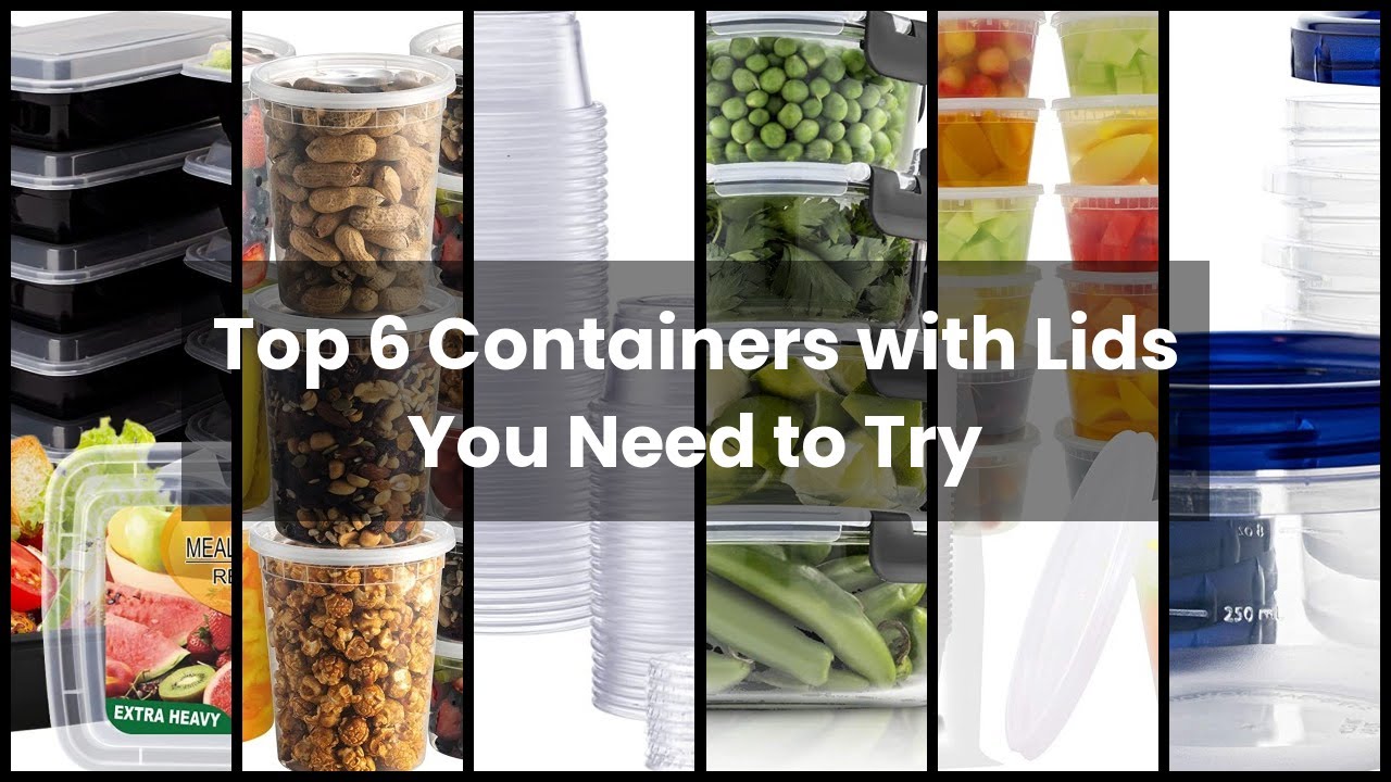 CONTAINERS WITH LIDS: Top 6 Containers with Lids You Need to Try
