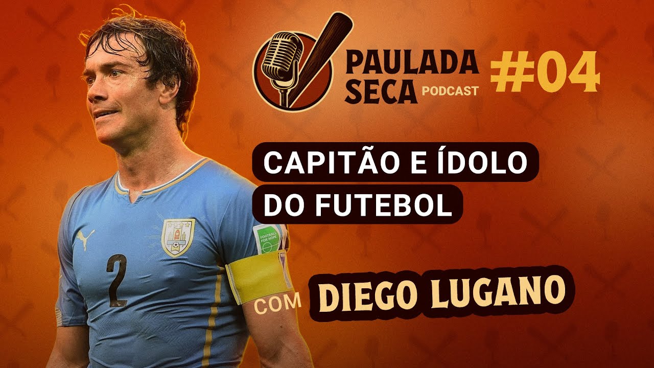 Podcast Paulada Seca com Diego Lugano - Episódio 004
