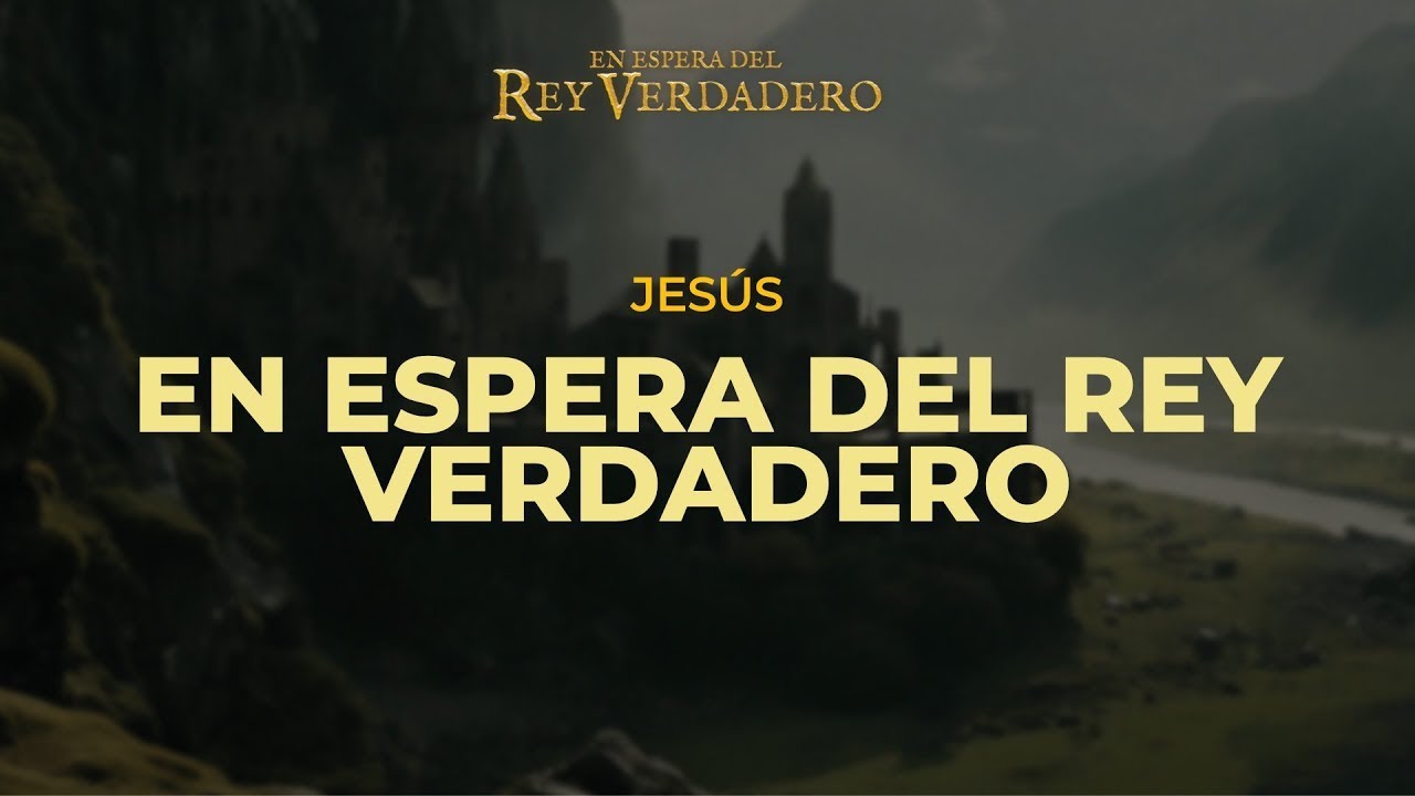 Jesús: En Espera Del Rey Verdadero | 