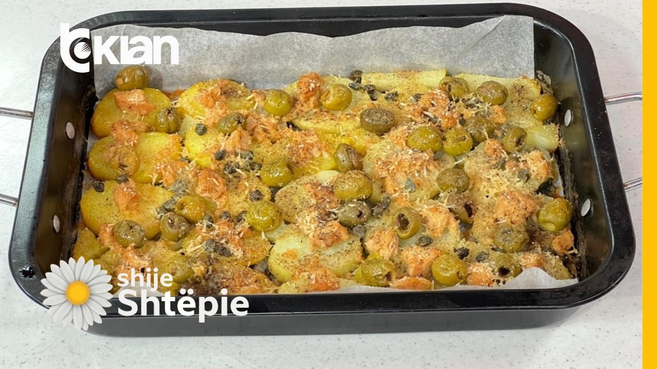 Shije Shtëpie - Patate furre me ton dhe ullinj - Tv Klan