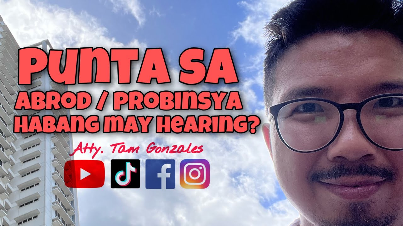 PWEDE BA MAG ABROD / PROBINSYA HABANG MAY HEARING PA #167