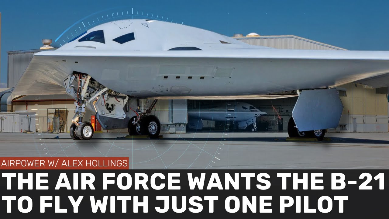 The Air Force wants the B-21 to fly with just ONE PILOT (and that's a huge deal)