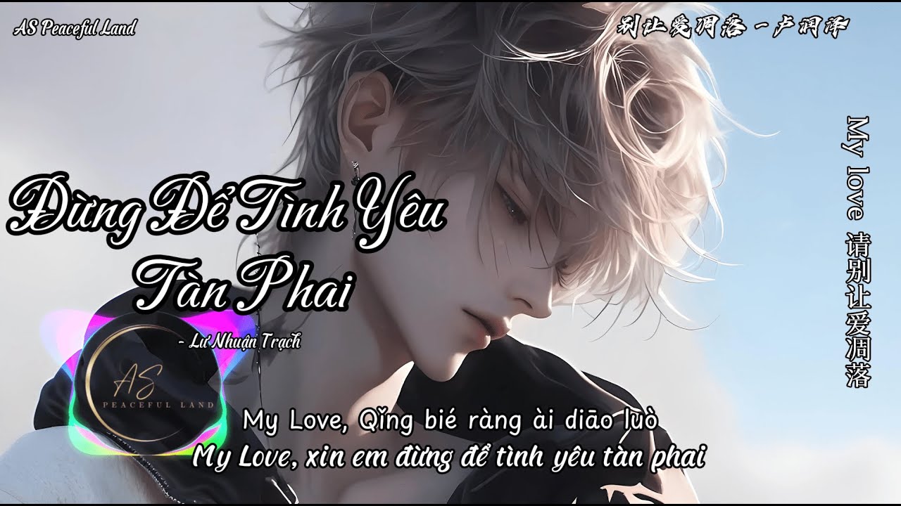 [Vietsub Playlist] Đừng để tình yêu tàn phai, Ngục tù tình yêu, Danh xưng,... – Nhạc Hoa tâm trạng