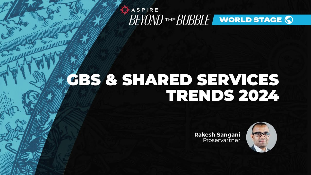 GBS and Shared Services Trends in 2024 I Rakesh Sangani I ASPIRE Summit 2024