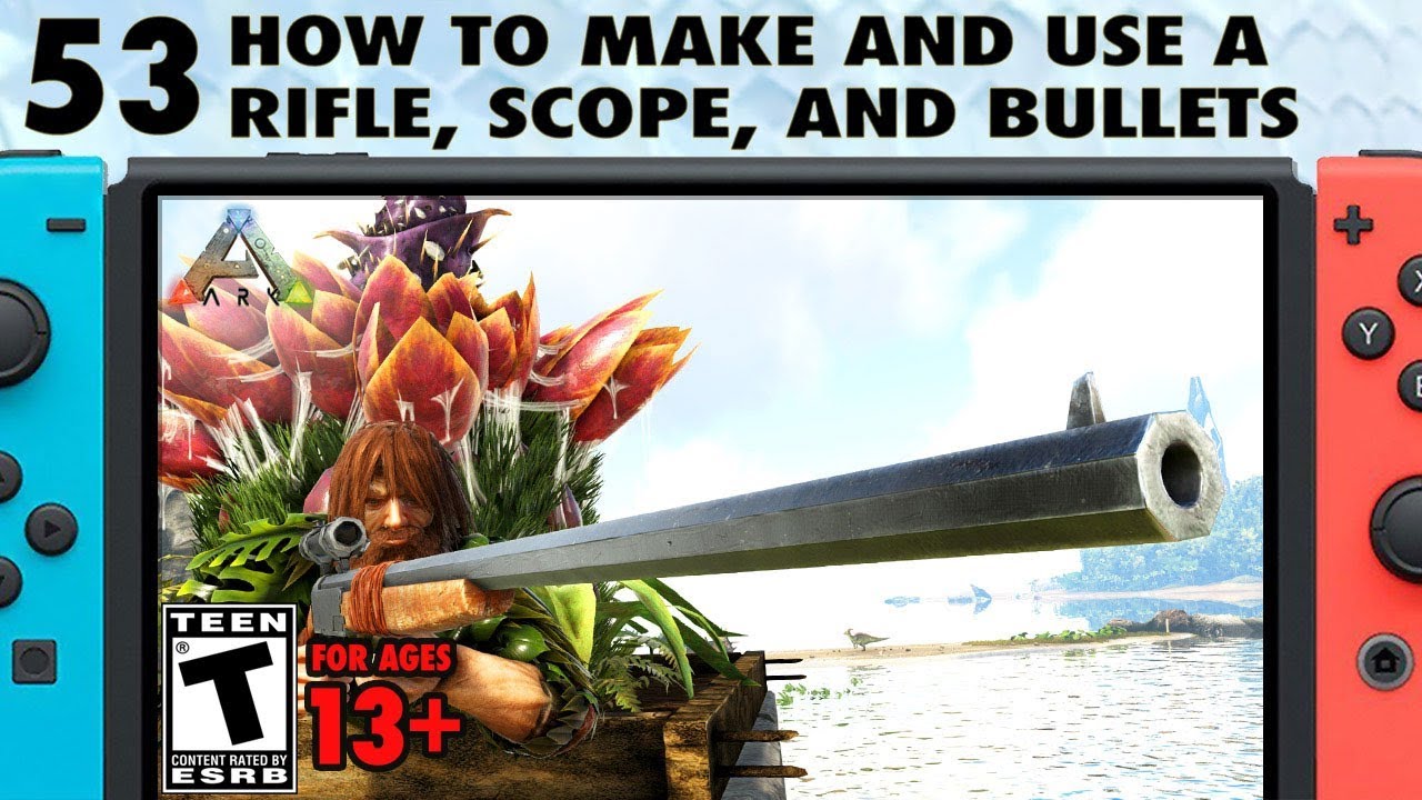 53: How to Make and Use a Rifle, Scope, and Bullets on Ark Switch - The Ark Switch Survival Guide