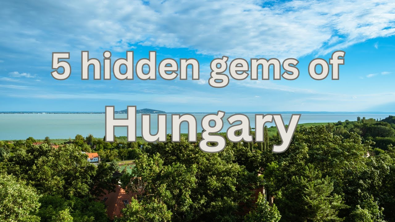 Hungary's Best Kept Secrets | Top 5 Hidden Gems to Explore