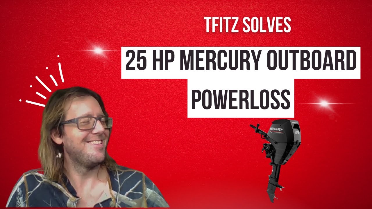 SOLVED - 25hp Mercury Outboard Power Loss
