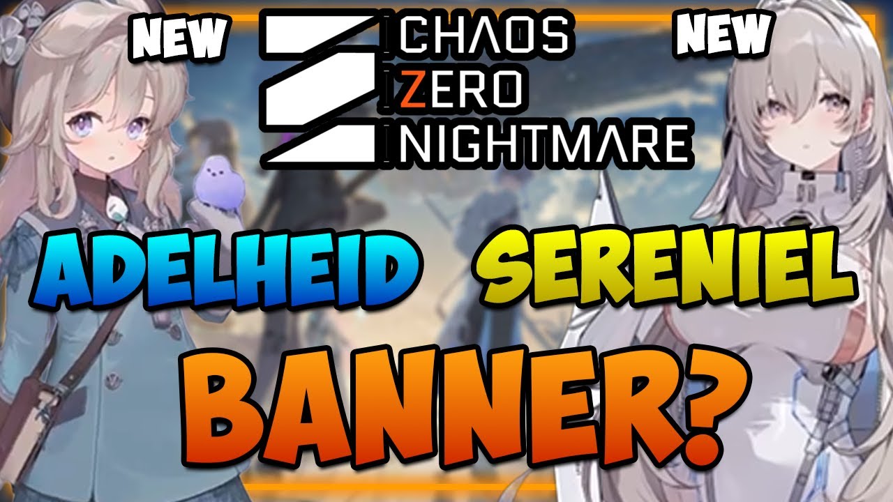SERENIEL & ADELHEID 5&4⭐ Christmas Banner ?  Prediction + Evidence  I Chaos Zero Nightmare