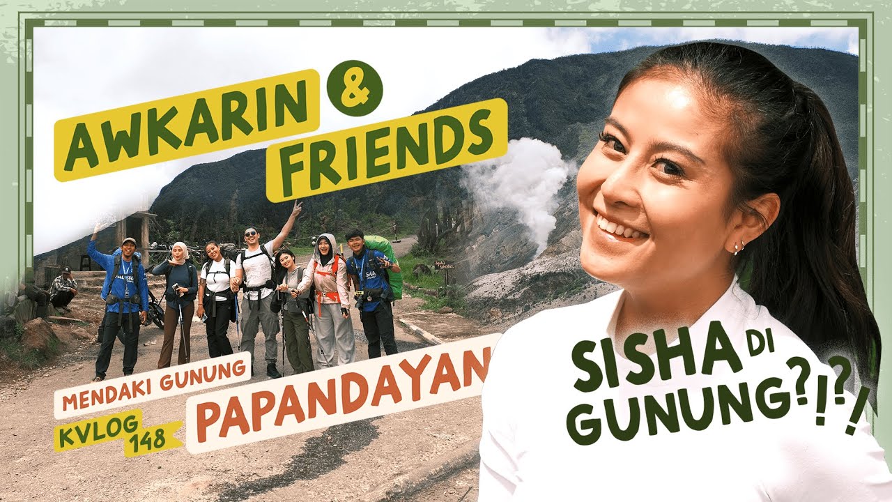 AWKARIN & FRIENDS MENDAKI GUNUNG PAPANDAYAN - #KVLOG148