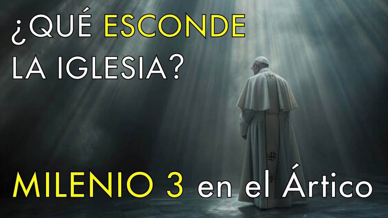 Los Grandes Misterios de la Iglesia - Milenio 3 en el Ártico