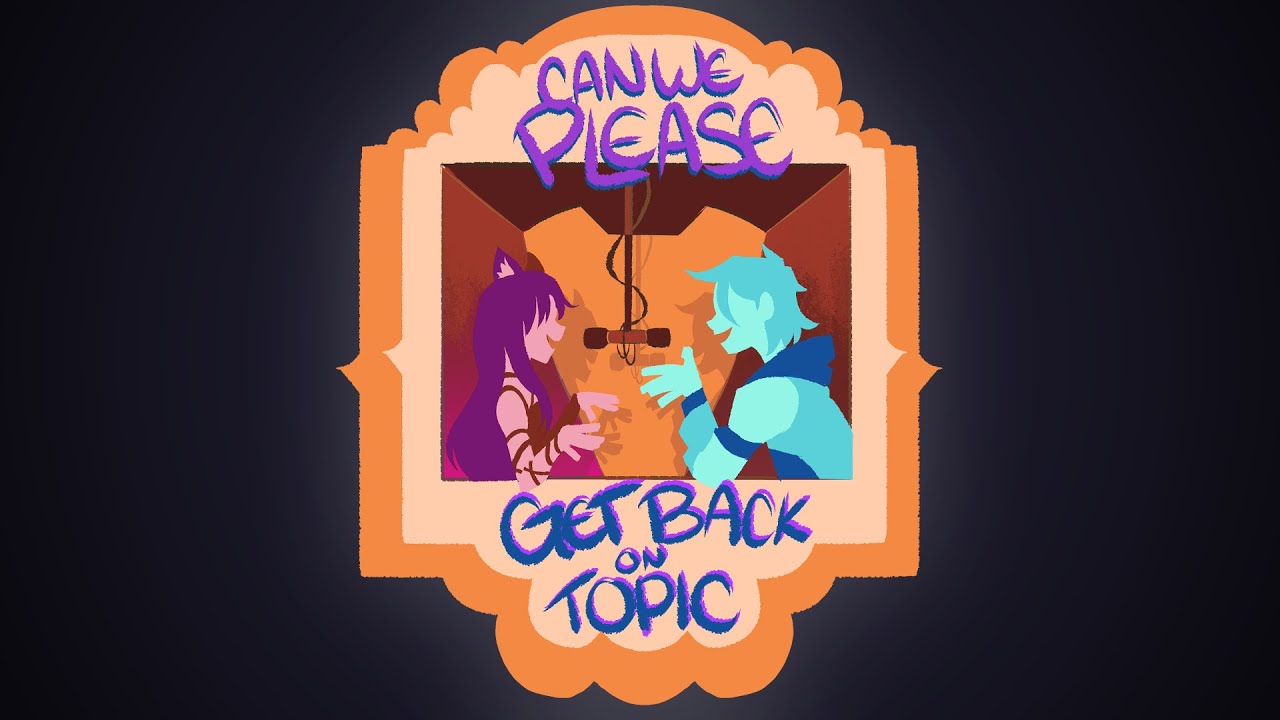 Can We PLEASE Get Back On Topic?! | Episode 01