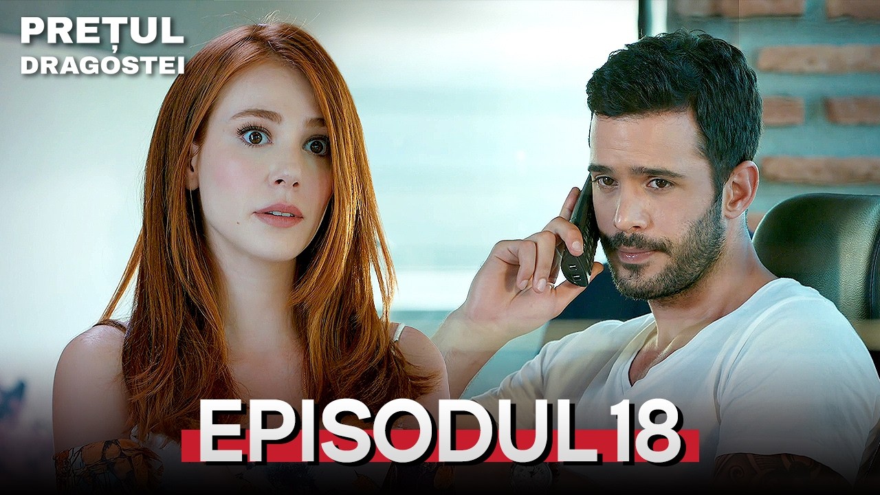Prețul dragostei | Episodul 18 | Subtitrări în română | Kiralik Ask