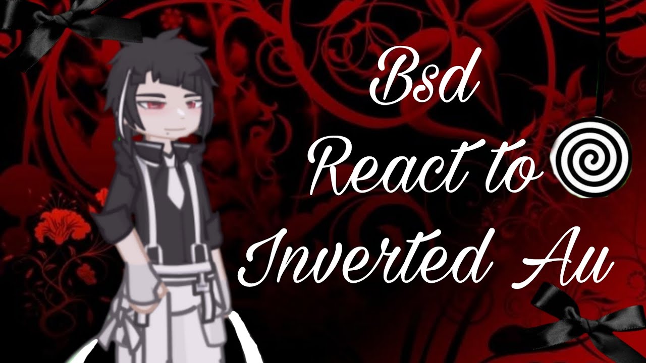 || Bsd react to Inverted Au | Finished!! | Watch in 2x speed | Multiple ships | Angst?? ||