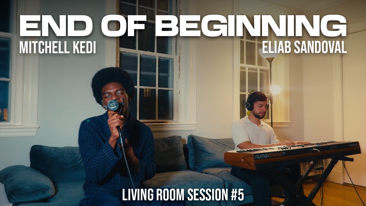 End of Beginning - Djo (Living Room Session #5) | Eliab Sandoval, ft. Mitchell Kedi