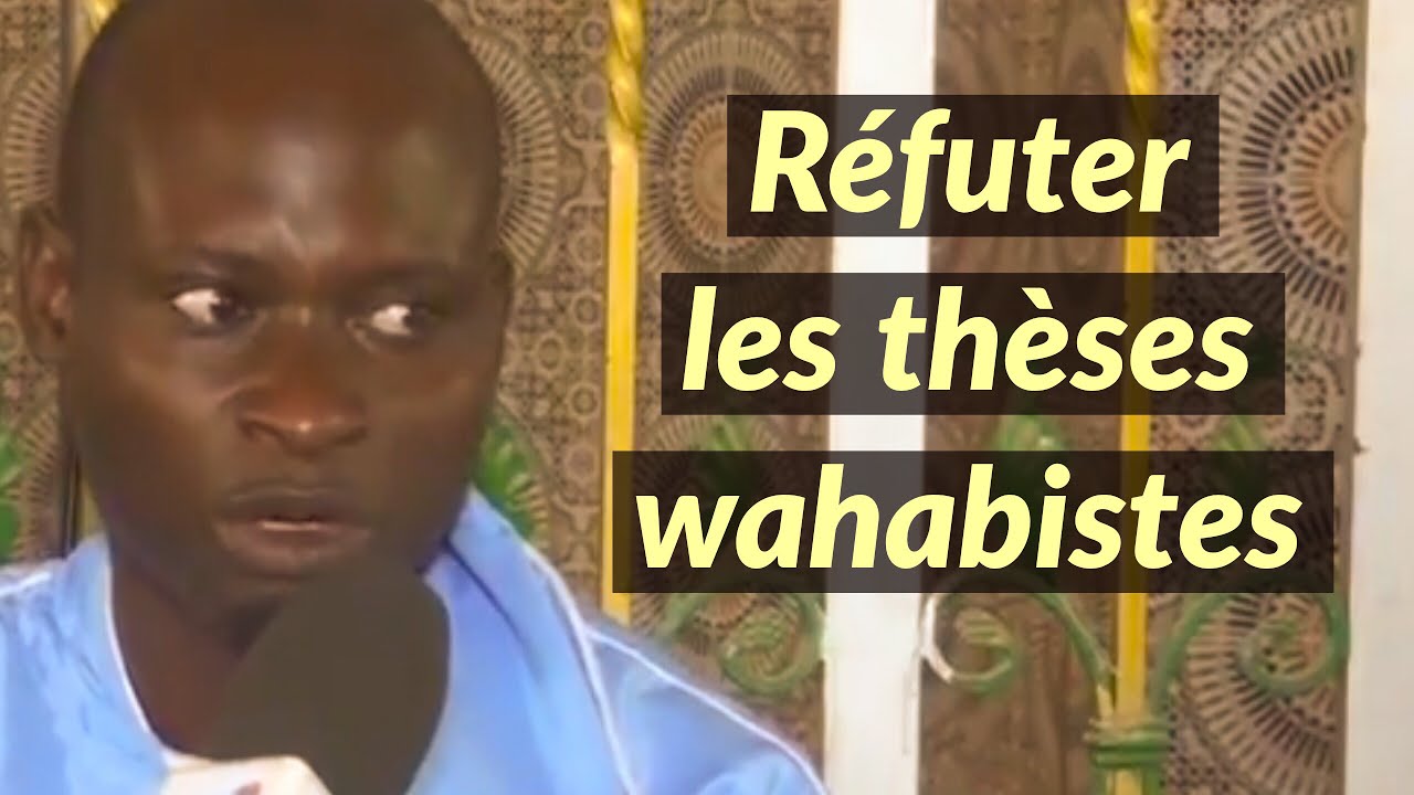 Réfuter les thèses wahabistes | S. Moustapha Sylla