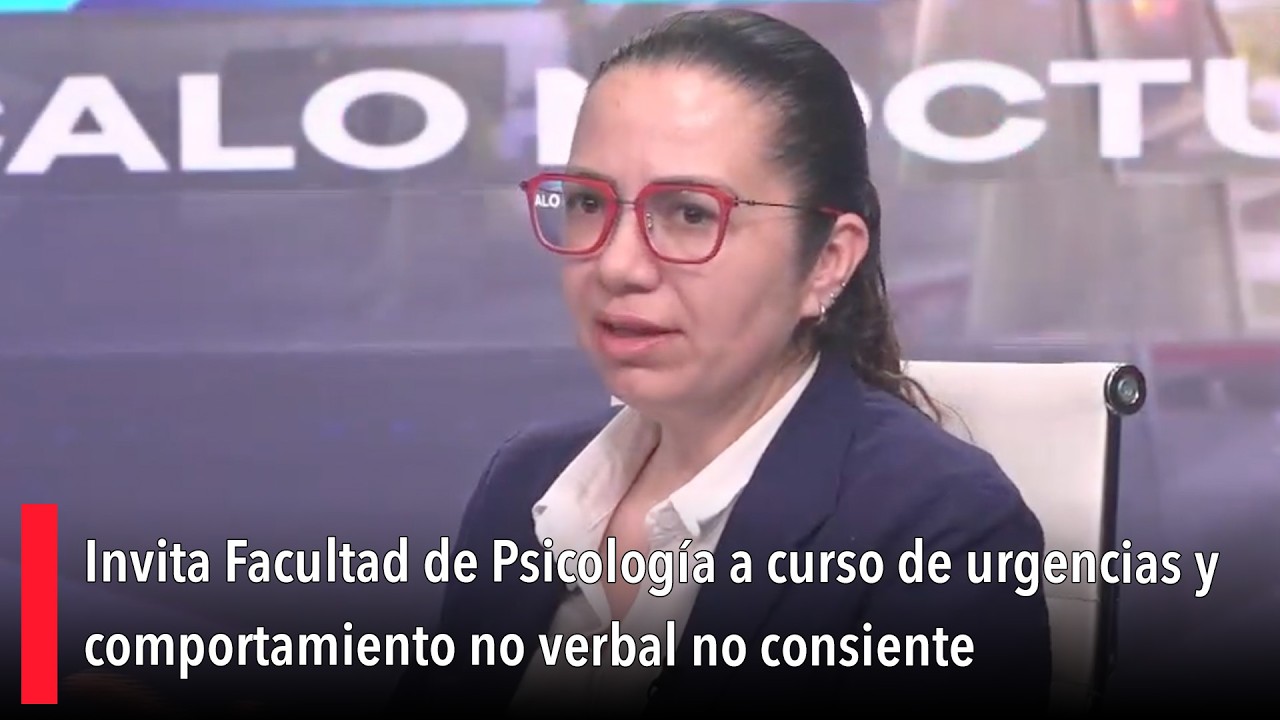 Invita Facultad de Psicología a curso de urgencias y comportamiento no verbal no consiente