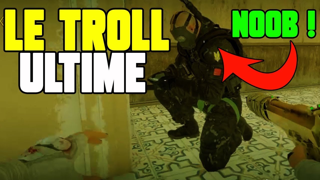 JE TROLL DES NOOBS ! (ULTIME TROLL) - RAINBOW SIX SIEGE