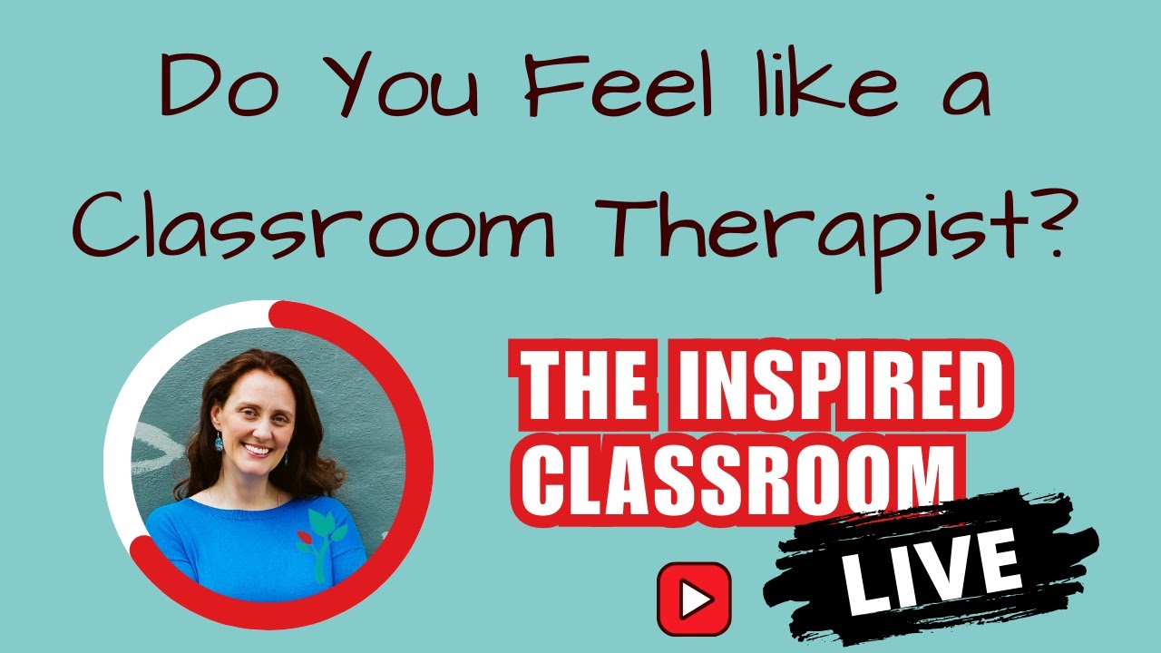 Be the Teacher Your Students need... not the Classroom Therapist