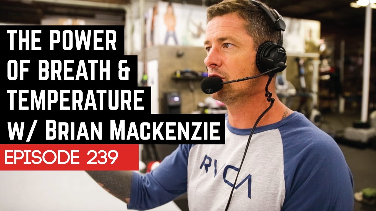 The Power Of Breath & Temperature W/ Brian Mackenzie - 239