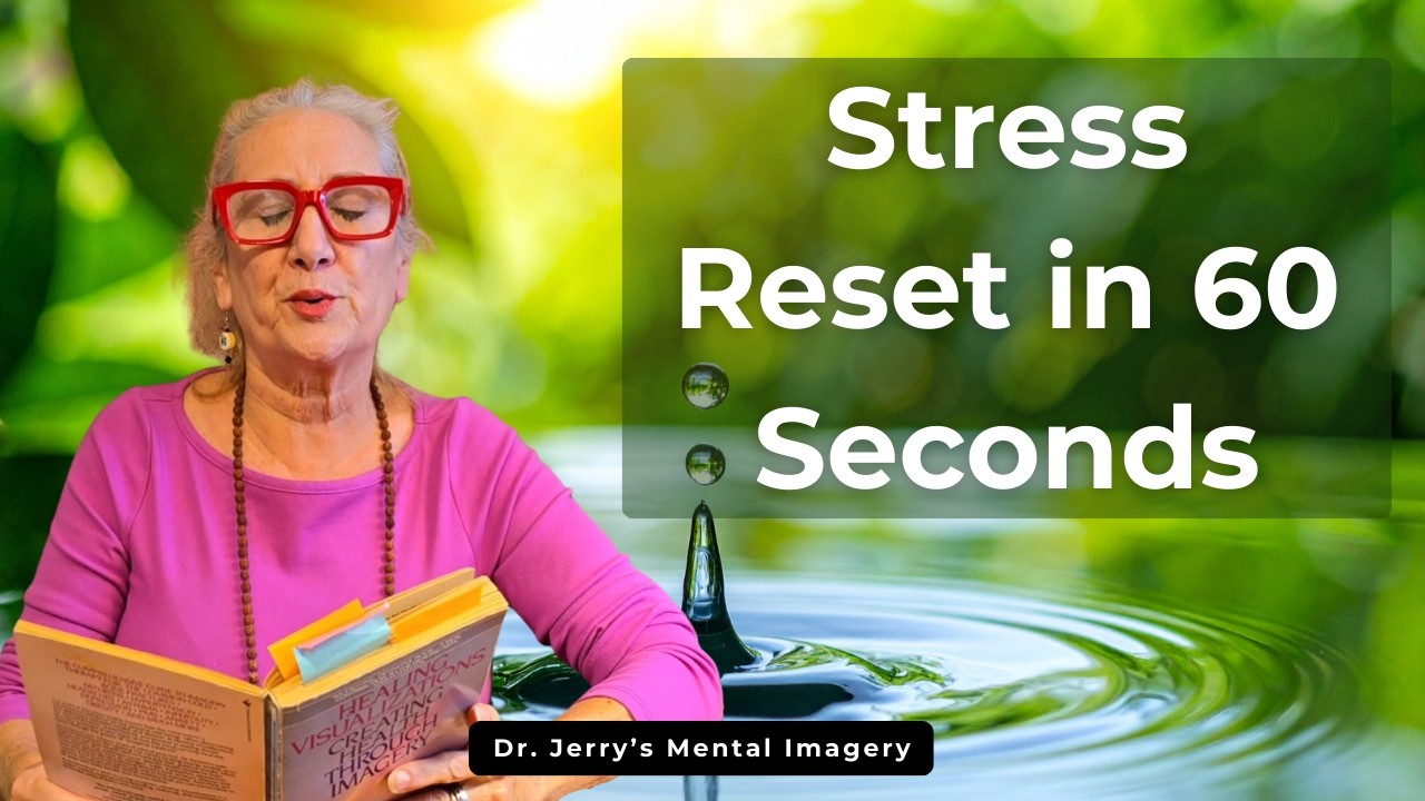 Transform Stress in 60 Seconds | Dr. Jerry Epstein Mental Imagery