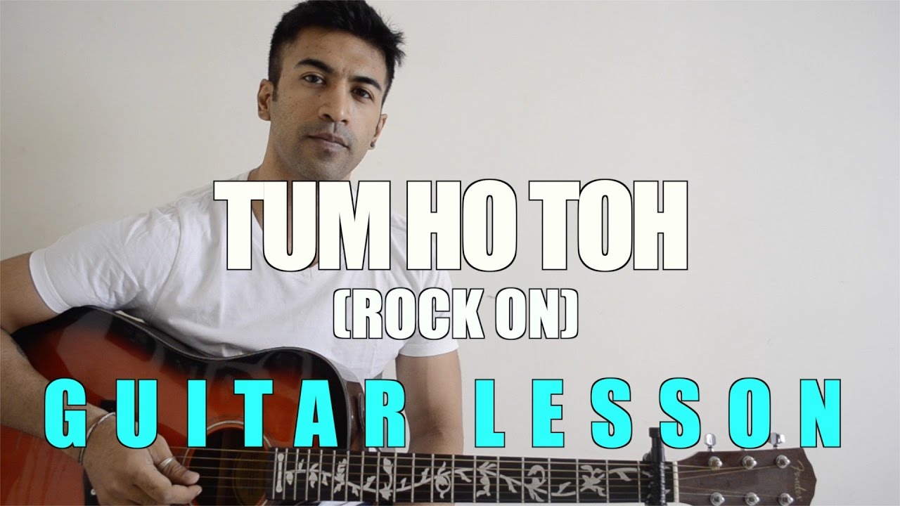 #69 - Tum Ho Toh (Rock On) - Guitar lesson - Complete and Accurate