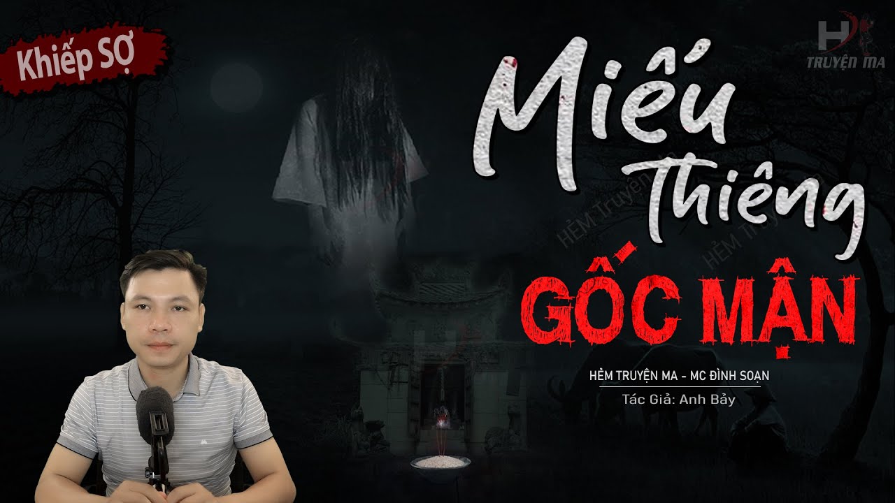 Truyện Ma: Miếu Thiêng Dưới Gốc Mận - Phá Miếu Trả Nghiệp MC Đình Soạn Kể Sợ