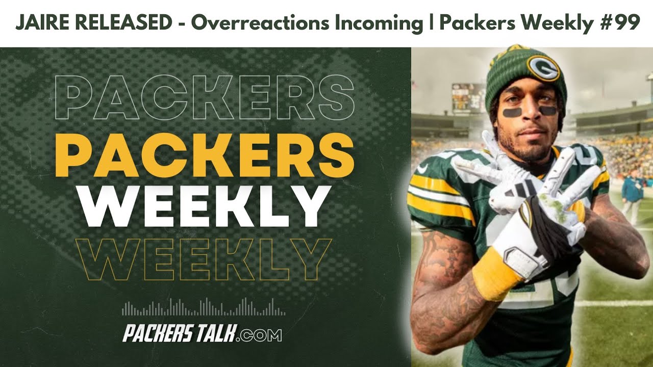 JAIRE RELEASED - Overreactions Incoming | Packers Weekly #99