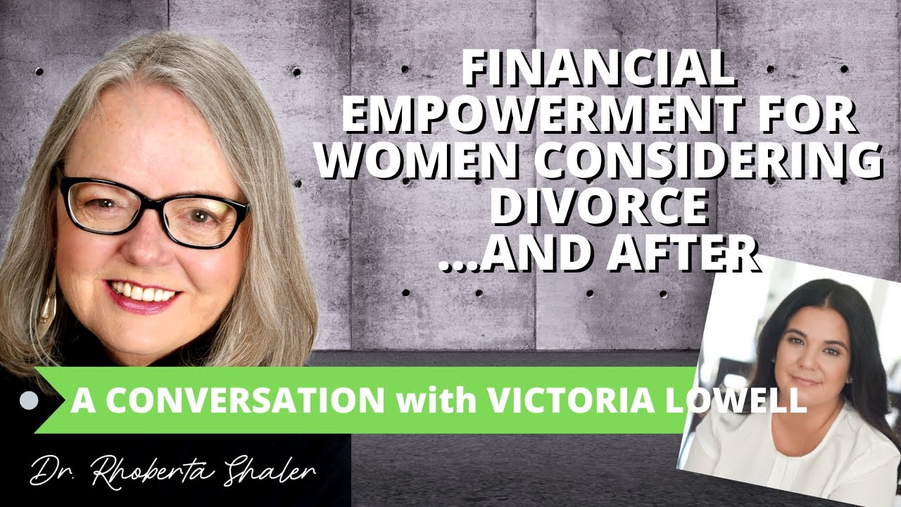 Financial Empowerment For Women Considering Divorce...And After
