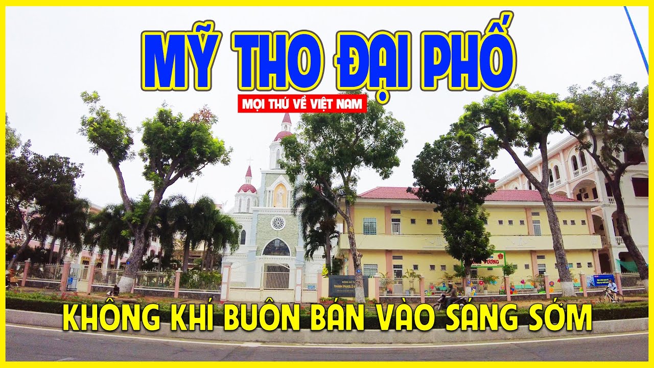 MỸ THO ĐẠI PHỐ | KHÔNG KHÍ SÁNG SỚM TẠI ĐÔ THỊ LÂU ĐỜI MIỀN TÂY | Mỹ Tho ngày nay