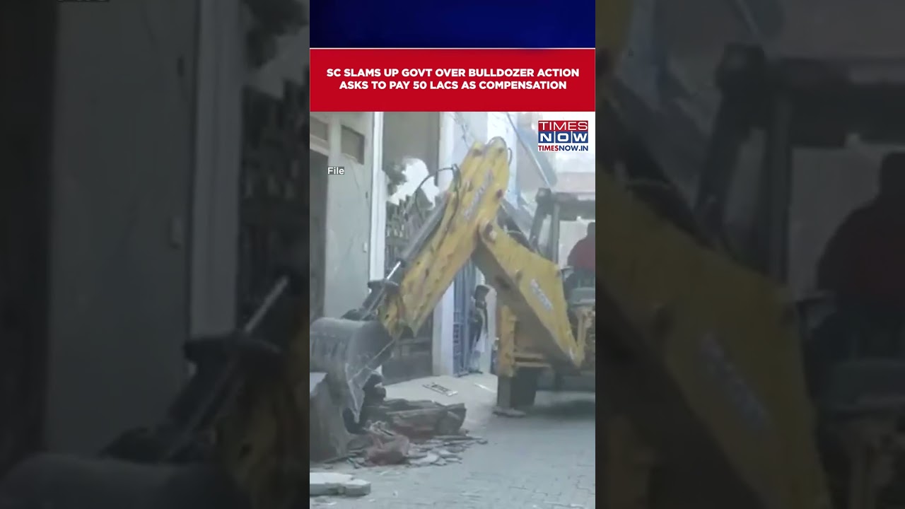 UP: Supreme Court Slams Yogi Govt. For Bulldozer Action, Asks To Pay 50 Lacs Compensation #shorts