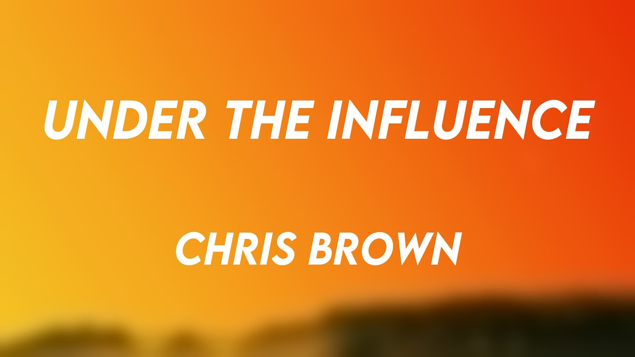 Under The Influence - Chris Brown Lyric Song 🦑