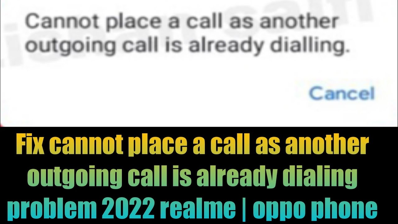 Fix cannot place a call as another outgoing call is already dialing problem 2022 realme | oppo phone