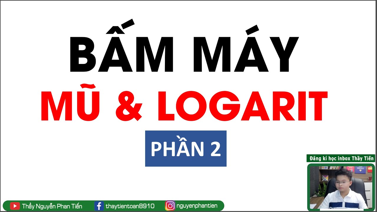 Toán 12 - Bấm Máy Tính Mũ và Logarit (Full 9 Dạng)  - Phần 2 || Thầy Nguyễn Phan Tiến
