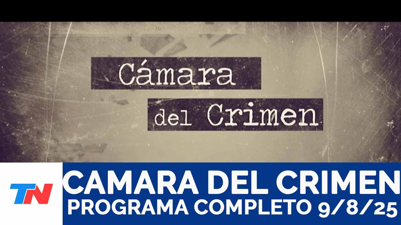 Cámara del Crimen I Programa Completo 9/8/25
